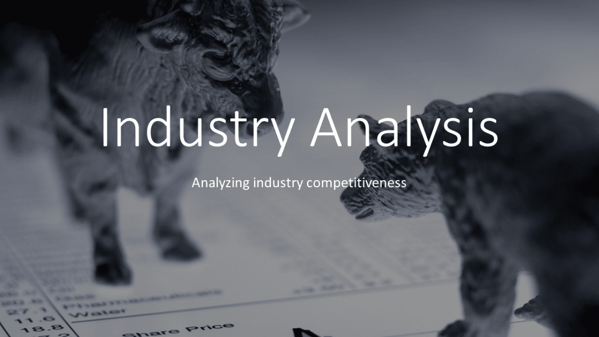 Industry Analysis Analyzing industry competitiveness