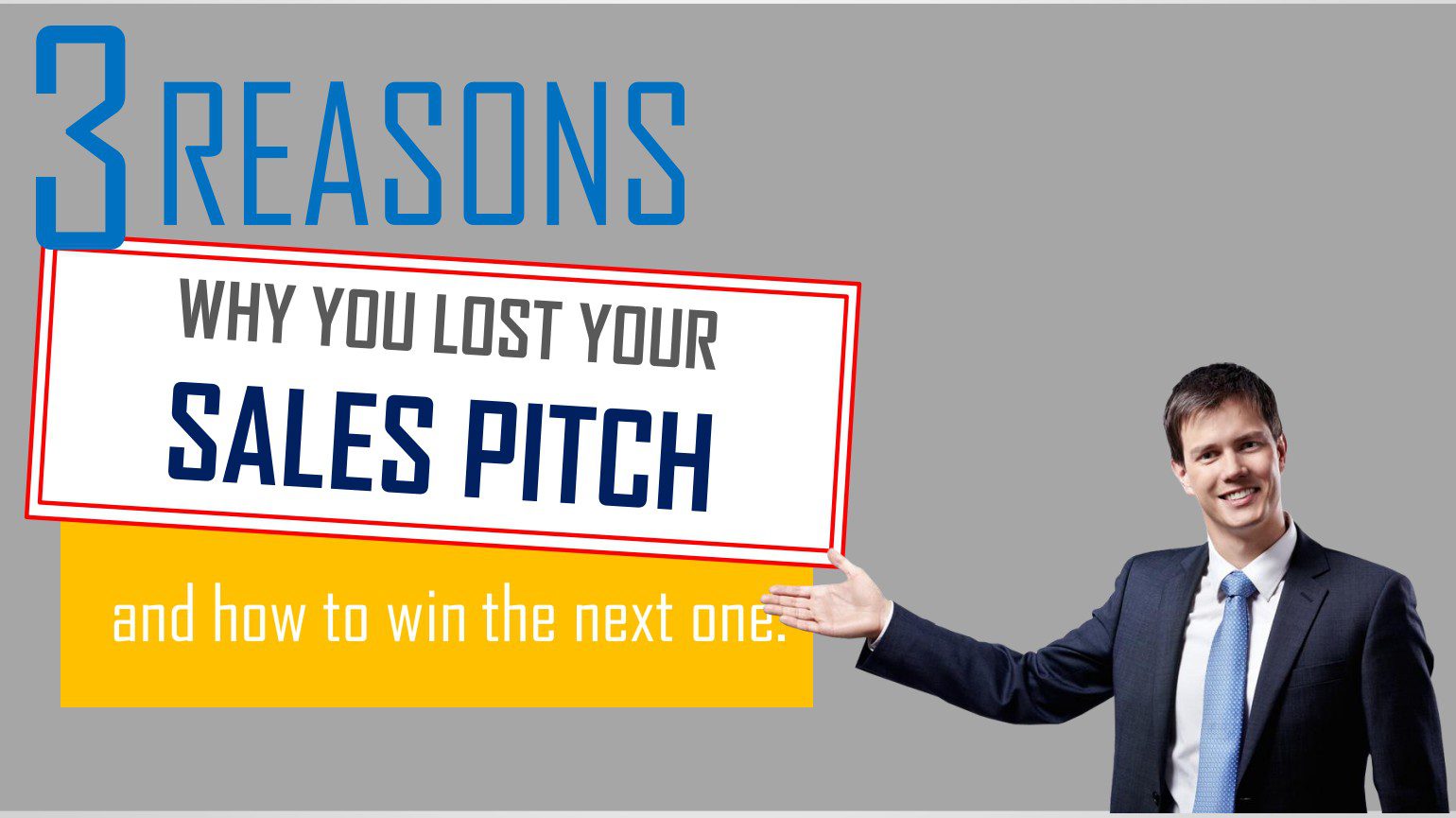 3 Reasons Why You Lost Your Digital Sales Pitch: How to Win the Next One